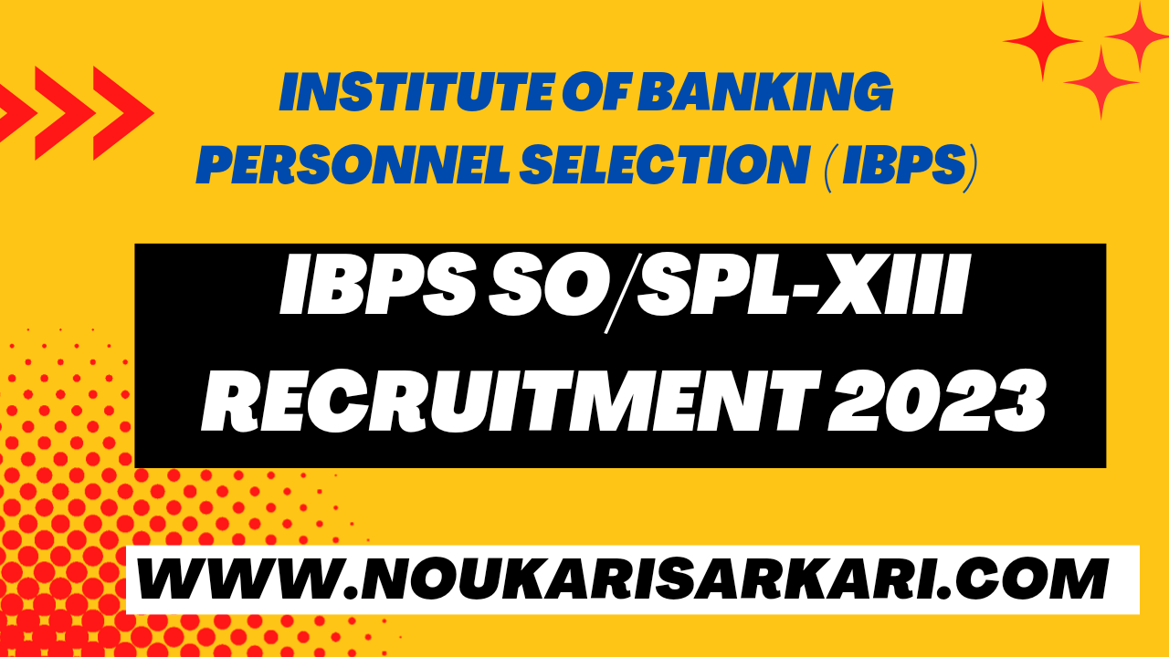 IBPS SO/SPL-XIII Recruitment 2023