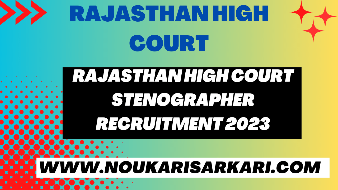 Rajasthan High Court Stenographer Recruitment 2023Rajasthan High Court Stenographer Recruitment 2023