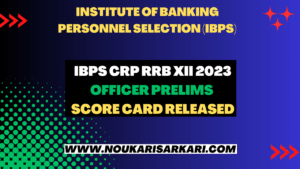 IBPS CRP RRB XII 2023 Officer Prelims Score Card Released