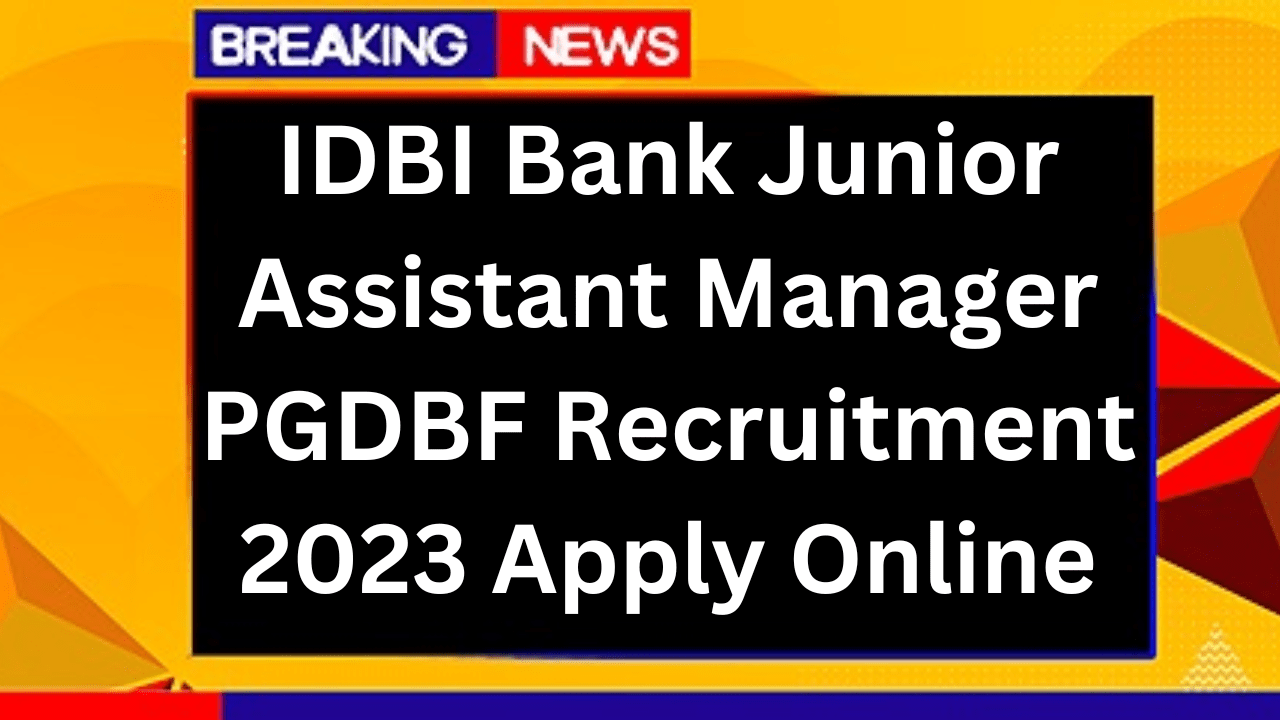 IDBI Bank Junior Assistant Manager PGDBF Recruitment 2023