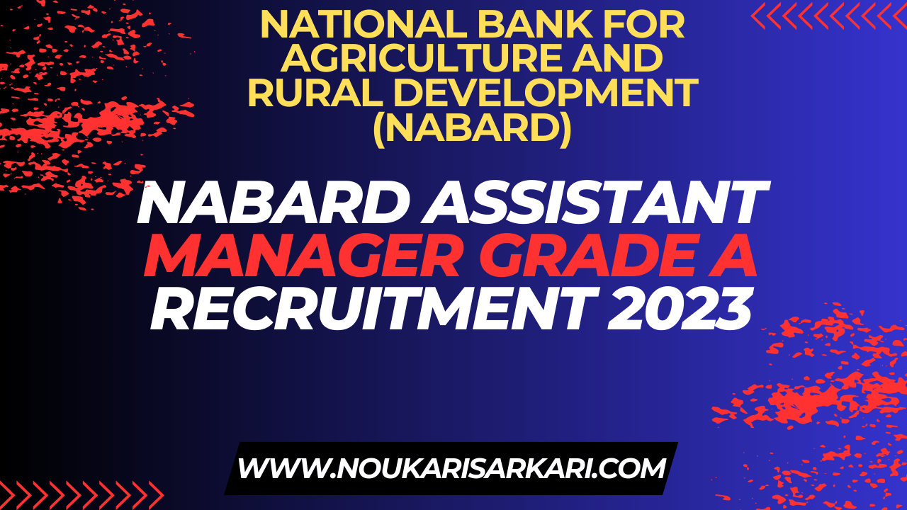 NABARD Assistant Manager Grade A Recruitment 2023