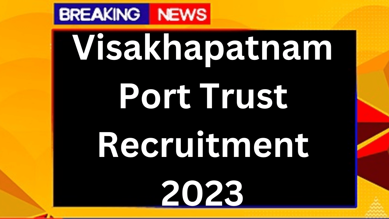 Visakhapatnam Port Trust Recruitment 2023