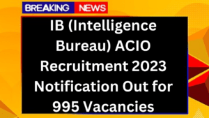 IB ACIO Recruitment 2023 Notification